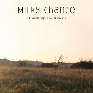 Cover_Milky Chance_Down by the river_B